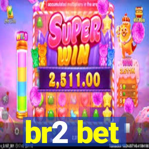 br2 bet